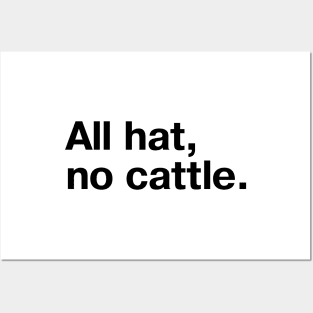 "All hat, no cattle." in simple black letters Posters and Art